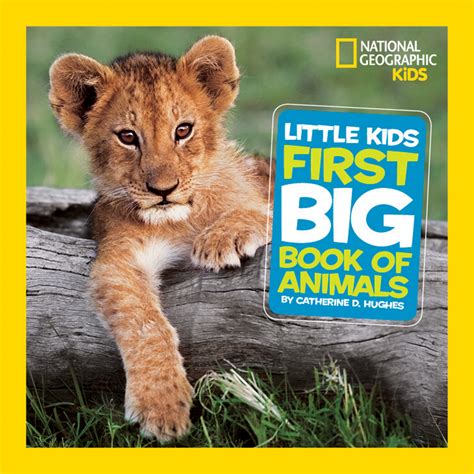 National Geographic Little Kids First Big Book of Animals by Catherine D. Hughes - National ...