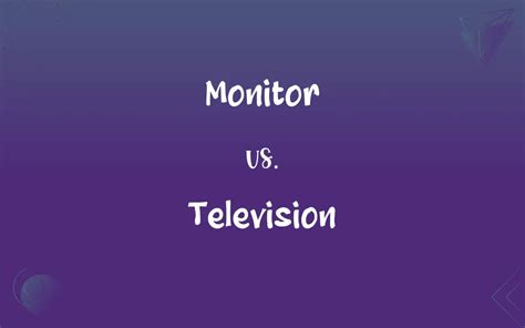 Monitor vs. Television: What’s the Difference?