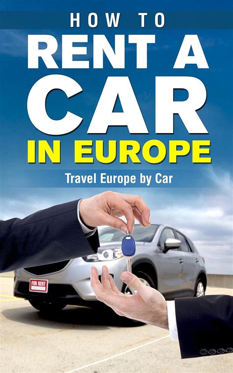 How to Rent a Car in Europe - Travel Europe by Car (Travel Guide ...