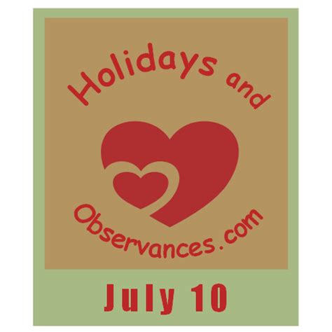 July 10 Holidays and Observances, Events, History and More!