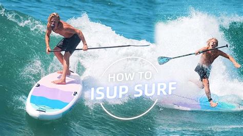 Paddle Board Surfing | 10 Tips to Ride Waves Using an iSUP