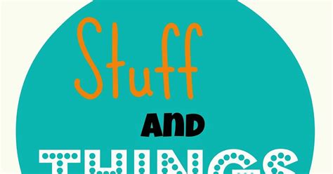 Stuff, Things, etc.: Stuff and things. 4/10