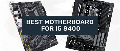 Best Motherboard for i5 8400 in 2024 (Reviewed November)