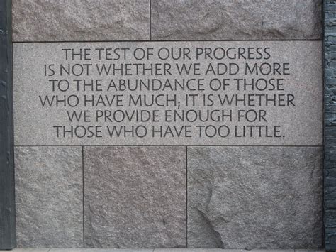 - Franklin Delano Roosevelt (from the FDR Memorial in DC) Hope everyone ...