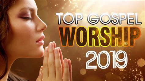 Top 100 Praise and Worship Songs 2019 Playlist - Best christian worship ...