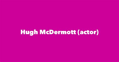 Hugh McDermott (actor) - Spouse, Children, Birthday & More