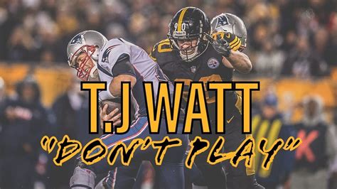 T.J Watt Ultimate Highlights | "Don't Play" - YouTube