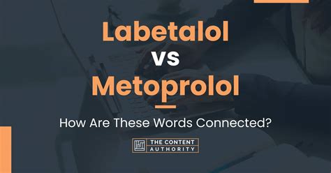 Labetalol vs Metoprolol: How Are These Words Connected?