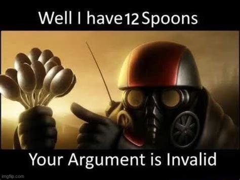 * pulls out 12 spoons * so whatcha gonna do about it? - Imgflip