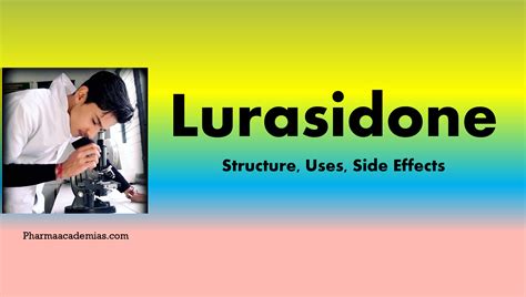 Lurasidone - Structure, Uses, Side effects - Pharmaacademias