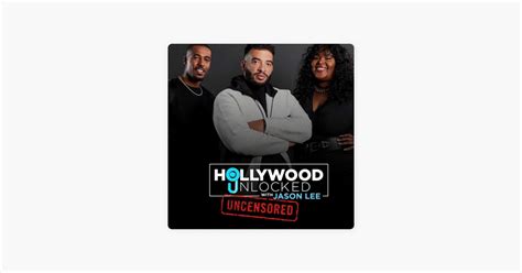 ‎Hollywood Unlocked with Jason Lee [UNCENSORED] on Apple Podcasts