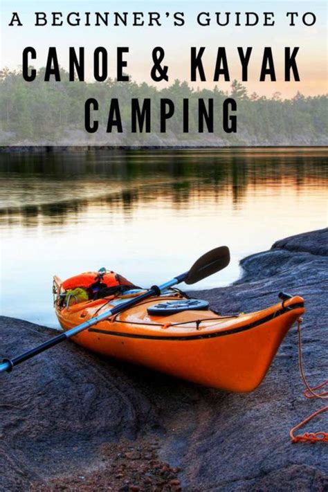 Kayak camping 101 a guide to camping in your canoe or kayak – Artofit