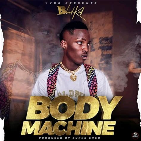 Blood Kid Yvok - Body Machine (Mp3 Download) - Zambianplay