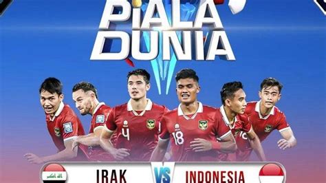 Line-up dan Link Streaming Timnas Indonesia vs Irak, Live Gratis RCTI ...