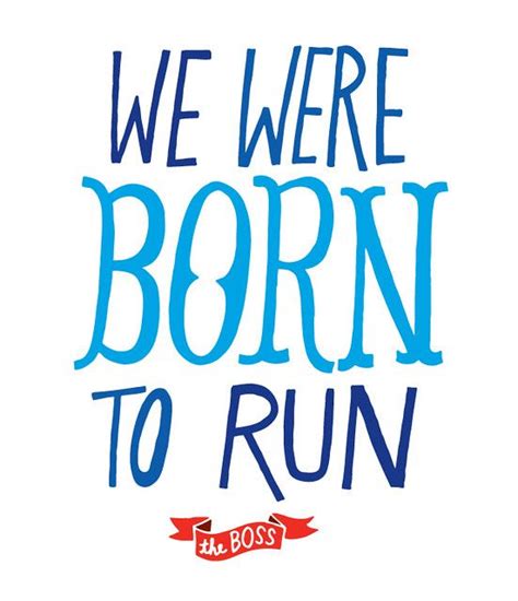 20101221 Born to Run | Born to run, Running, Music quotes