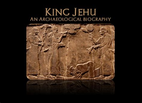 King Jehu: An Archaeological Biography – Bible Archaeology Report