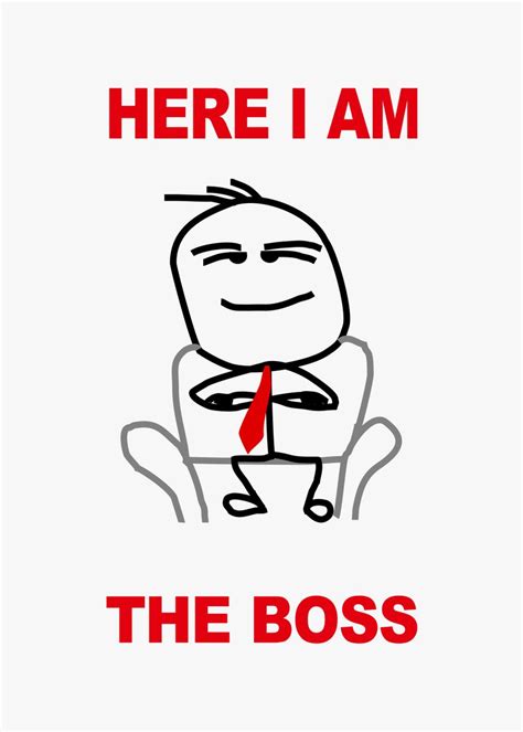 'here i am the boss meme' Poster, picture, metal print, paint by yunur ...