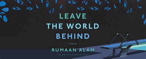 Leave the World Behind by Rumaan Alam - Review and Summary | The Bibliofile