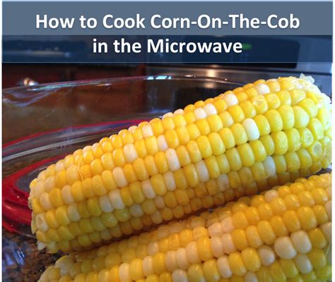 How to Cook Corn-On-The-Cob in the Microwave #Recipes #Easy #HowTo ~ Dallas Mom Blog and Fort ...