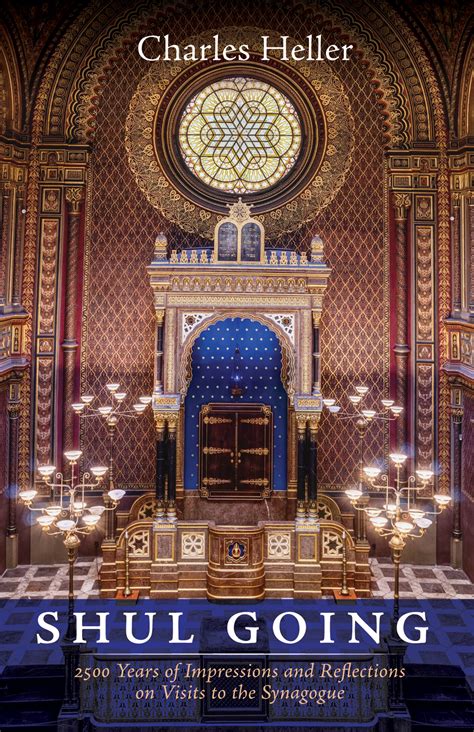 Shul Going: 2500 Years of Impressions and Reflections on Visits to the ...