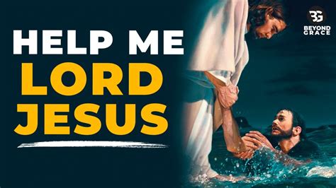 HELP ME LORD JESUS | Most Powerful Prayer To Jesus For Help And Strength In Times Of Need - YouTube