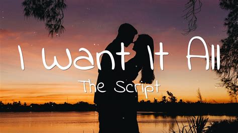 The Script - I Want It All (Lyrics) - YouTube