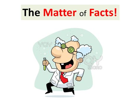 The Matter Facts! of