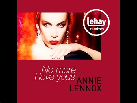 Annie Lennox – No More I Love Yous (Lehay's Remixes) (2010, File) - Discogs