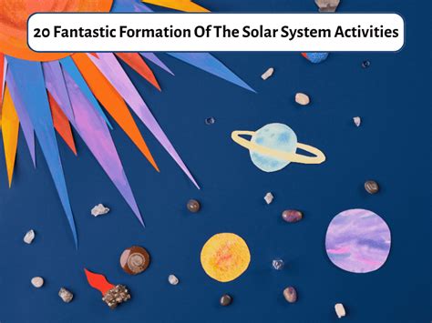 19 Fantastic Formation Of The Solar System Activities - Teaching Expertise