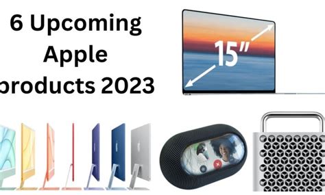 6 Upcoming Apple Products 2023 Products That You Love