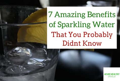 7 Amazing Benefits of Sparkling Water - Home Healthy Soda