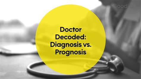 Doctor Decoded: Diagnosis vs. Prognosis - GoodRx