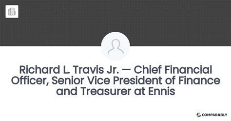 Richard L. Travis Jr. — Chief Financial Officer, Senior Vice President of Finance and Treasurer ...