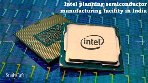 Good News: Intel planning semiconductor manufacturing facility in India