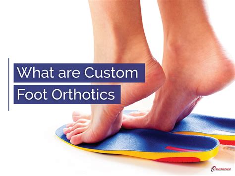 What are Custom Foot Orthotics