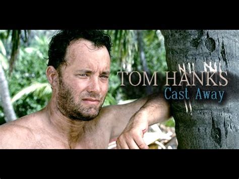 Tom Hanks - Cast Away - YouTube