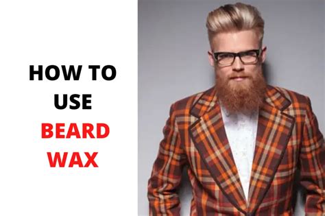 How To Use Beard Wax - When Should I Use It?