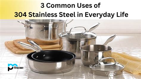 3 Common Uses of 304 Stainless Steel in Everyday Life