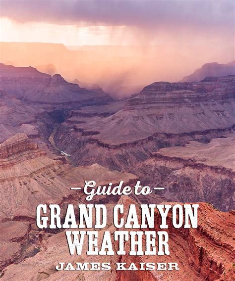 Grand Canyon Weather - What You Need to Know • James Kaiser