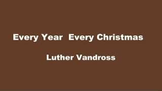 002 Luther Vandross Every Year Every Christmas 4min56 Chords - ChordU