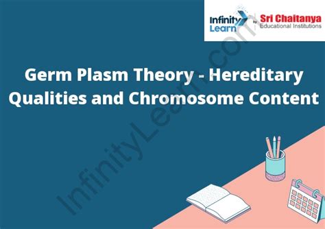 Germ Plasm Theory - Hereditary Qualities and Chromosome Content - Infinity Learn by Sri Chaitanya