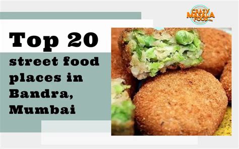 Top 20 street food places in Bandra, Mumbai - Crazy Masala Food