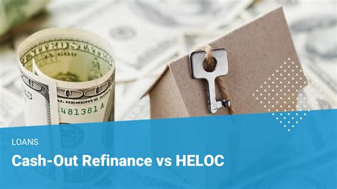 Cash Out Refinance vs HELOC | Pros and Cons