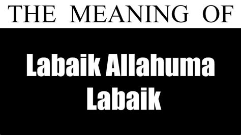 Labaik Allahuma Labaik - Meaning and When To Say