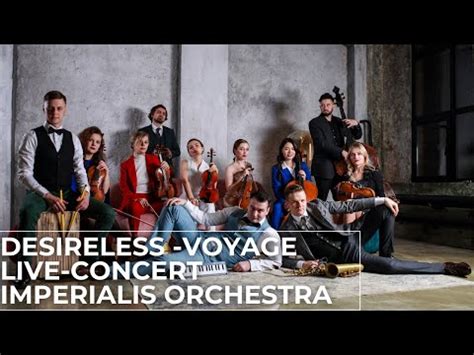 DESIRELESS - VOYAGE (LIVE CONCERT IMPERIALIS ORCHESTRA) - YouTube