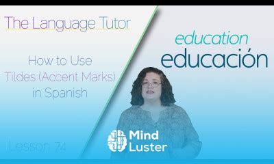 Learn How to Use Tildes Accent Marks in Spanish | The Language Tutor Lesson 74 - Mind Luster