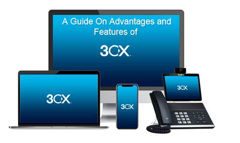 A Guide On Advantages and Features of 3CX Phone System | Blog & Journal