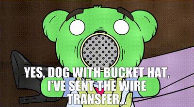 YARN | Yes, Dog With Bucket Hat, I've sent the wire transfer... | Birdgirl (2021) - S01E02 ...