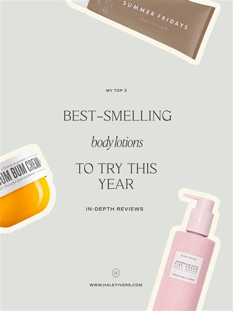 3 Best-Smelling Body Lotions To Try This Year — HALEY IVERS | Influencer and Content Creator