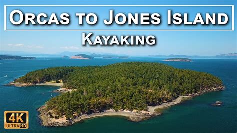 Orcas Island to Jones Island Kayaking July 25, 2021 in 4K UHD | WestCoastPaddler Forums